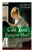 Can You Forgive Her? (Unabridged): Victorian Classic - Anthony Trollope