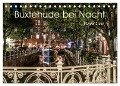 Buxtehude bei Nacht (Tischkalender 2024 DIN A5 quer), CALVENDO Monatskalender - Roger Steen