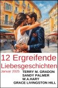 12 Ergreifende Liebesgeschichten Januar 2025 - Terry M. Gradon, Sandy Palmer, Grace Livingston Hill, W. A. Hary