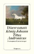 Cover-Bild zum Titel 'König Johann / Titus Andronicus' von 'Friedrich Dürrenmatt'