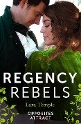Regency Rebels: Opposites Attract - Lara Temple