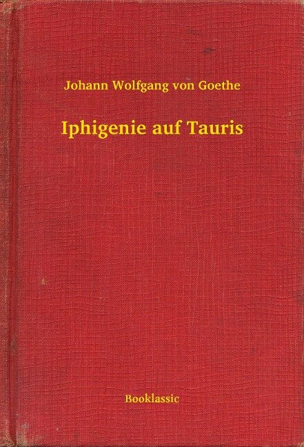 Iphigenie auf Tauris - Johann Wolfgang von Goethe