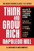 Think and Grow Rich the Deluxe Original Classic 1937 Edition and More - Napoleon Hill