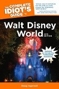 The Complete Idiot's Guide to Walt Disney World, 2013 Edition - Doug Ingersoll