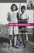 «Chère Mademoiselle...» - Alice Ferrières et les enfants de Murat, 1941-1944 - Patrick Cabanel