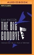Cover-Bild zum Titel 'The Big Goodbye: Chinatown and the Last Years of Hollywood' von 'Sam Wasson'