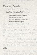 Cover-Bild zum Titel 'Indice, storia dell'. Dai manoscritti a Google, l'avventurosa storia di come abbiamo imparato a orientarci nel sapere' von 'Duncan Dennis'
