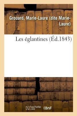 Les Églantines - Marie-Laure Grouard