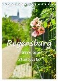 Regensburg Gärten und Stadtparks (Tischkalender 2025 DIN A5 hoch), CALVENDO Monatskalender - Bettina Hackstein