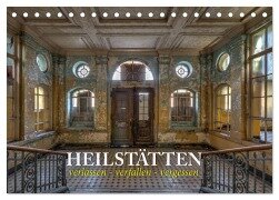 Heilstätten - verlassen und vergessen (Tischkalender 2026 DIN A5 quer), CALVENDO Monatskalender - Peter Kersten