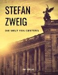 Die Welt von Gestern. Erinnerungen eines Europäers - Stefan Zweig
