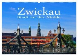 Zwickau - Stadt an der Mulde (Wandkalender 2025 DIN A2 quer), CALVENDO Monatskalender - LianeM LianeM