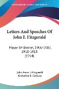 Letters And Speeches Of John F. Fitzgerald - John Francis Fitzgerald