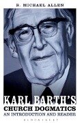 Karl Barth's Church Dogmatics: An Introduction and Reader - Michael Allen