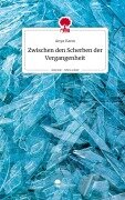 Cover-Bild zum Titel 'Zwischen den Scherben der Vergangenheit. Life is a Story - story.one' von 'Anya Kann'