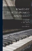 Roméo Et Juliette (Romeo and Juliet): Opera in Five Acts - Jules Barbier, Michel Carré, Charles Gounod