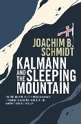 Kalmann and the Sleeping Mountain - Joachim B Schmidt