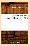 Voyages Et Avantures de Jaques Massé (Éd.1710) - Simon Tyssot De Patot