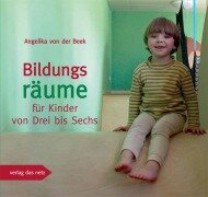 Cover-Bild zum Titel 'Bildungsräume für Kinder von Drei bis Sechs' von 'Angelika von der Beek'