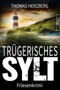 Cover-Bild zum Titel 'Trügerisches Sylt' von 'Thomas Herzberg'