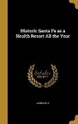 Historic Santa Fe as a Health Resort All the Year - 