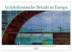 Architektonische Details aus Europa (Wandkalender 2026 DIN A2 quer), CALVENDO Monatskalender - Berwick Fotografie