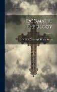 Dogmatic Theology; Volume 2 - William Greenough Thayer Shedd