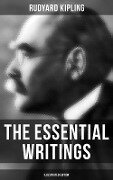 The Essential Writings of Rudyard Kipling (Illustrated Edition) - Rudyard Kipling