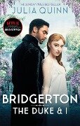 Bridgerton: The Duke and I. Netflix Tie-In - Julia Quinn