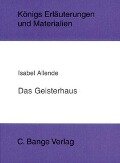 Das Geisterhaus. Textanalyse und Interpretation. - Isabel Allende
