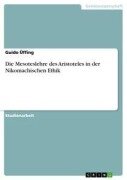 Die Mesoteslehre des Aristoteles in der Nikomachischen Ethik - Guido Üffing