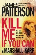 Kill Me If You Can - James Patterson, Marshall Karp