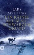 Ein Rätsel auf blauschwarzem Grund - Lars Mytting