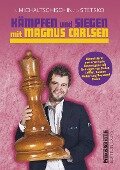 Kämpfen und Siegen mit Magnus Carlsen - Adrian Michaltschischin, Oleg Stetsko