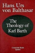 Theology of Karl Barth - Hans Urs Von Balthasar