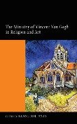The Ministry of Vincent Van Gogh in Religion and Art - 