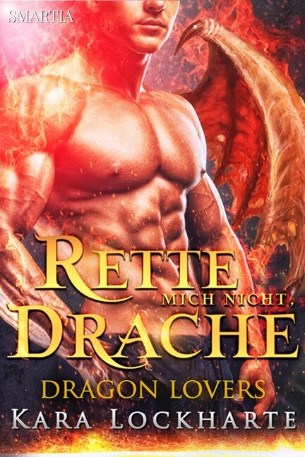 Rette Mich Nicht, Drache (Dragon Lovers, #2) - Kara Lockharte