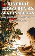 Cover-Bild zum Titel 'Kindheit erwachen an Weihnachten - Die schönsten Klassiker der Kinderliteratur' von 'Mark Twain, Lewis Carroll, Robert Louis Stevenson, Else Ury, Magda Trott'