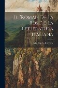 Il "Roman de la rose" e la letteratura italiana - Luigi Foscolo Benedetto