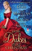 How the Dukes Stole Christmas - Tessa Dare, Sarah Maclean, Sophie Jordan, Joanna Shupe