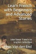 Cover-Bild zum Titel 'Learn French - Beginners and Advanced Stories: Interlinear French to English Collection' von 'Kees van den End'
