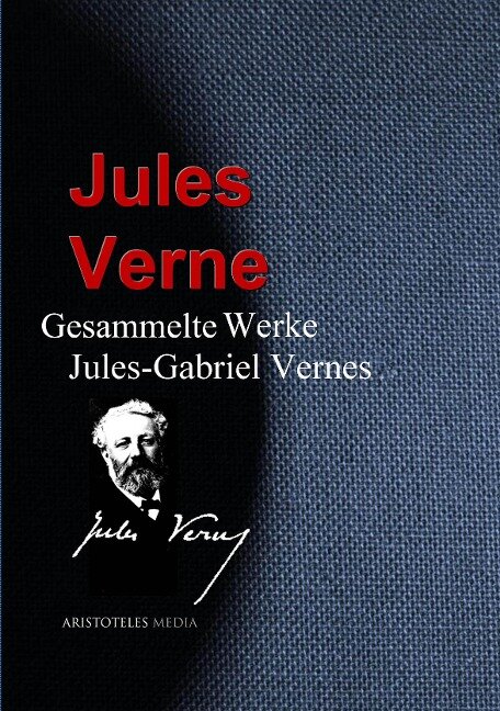 Gesammelte Werke Jules-Gabriel Vernes - Jules Verne