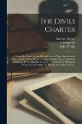 The Divils Charter: a Tragaedie, Conteining the Life and Death of Pope Alexander the Sixt: as It Was Plaide Before the Kings Maiestie Vpon - 