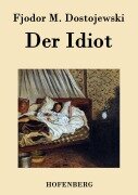 Der Idiot - Fjodor M. Dostojewski
