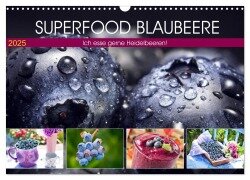 Superfood Blaubeere. Ich esse gerne Heidelbeeren! (Wandkalender 2025 DIN A3 quer), CALVENDO Monatskalender - Rose Hurley