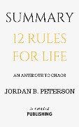 Summary: 12 Rules for Life: An Antidote to Chaos by Jordan B. Peterson - In A Nutshell Publishing
