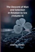 Cover-Bild zum Titel 'The Descent Of Man, And Selection In Relation To Sex (Volume Ii)' von 'Charles Darwin'