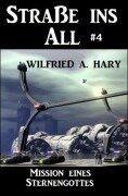 Cover-Bild zum Titel 'Straße ins All 4: Mission eines Sternengottes' von 'Wilfried A. Hary'