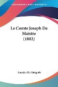 Le Comte Joseph De Maistre (1882) - Amedee De Margerie