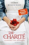 Die Charité: Hoffnung und Schicksal - Ulrike Schweikert